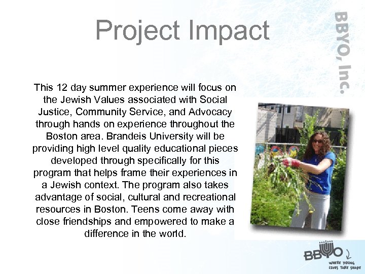 Project Impact This 12 day summer experience will focus on the Jewish Values associated