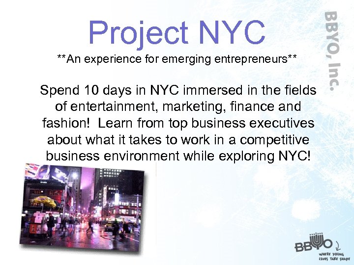 Project NYC **An experience for emerging entrepreneurs** Spend 10 days in NYC immersed in