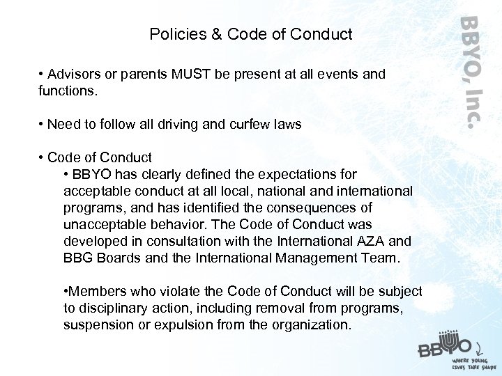 Policies & Code of Conduct • Advisors or parents MUST be present at all