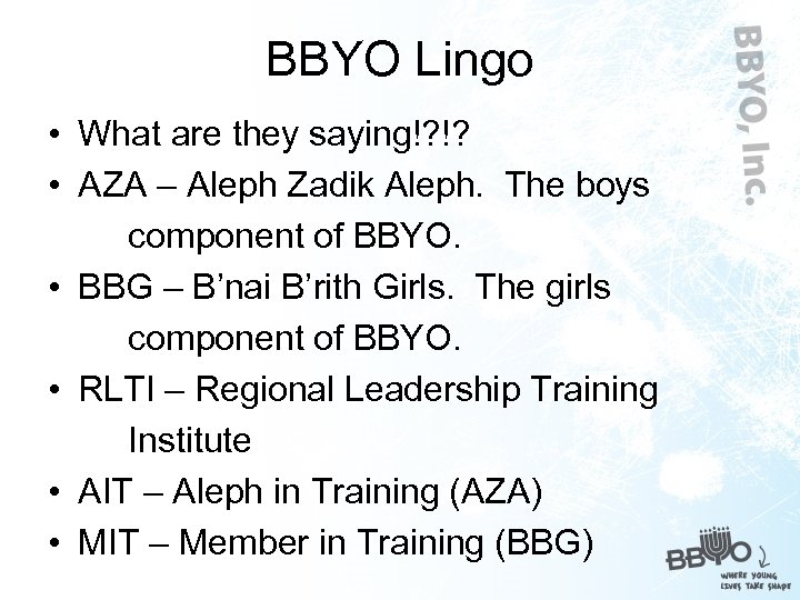BBYO Lingo • What are they saying!? !? • AZA – Aleph Zadik Aleph.