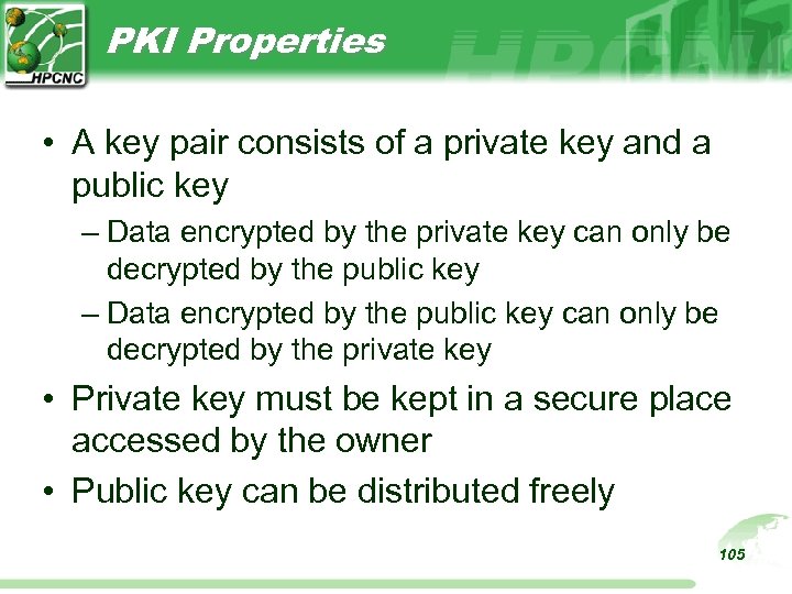 PKI Properties • A key pair consists of a private key and a public