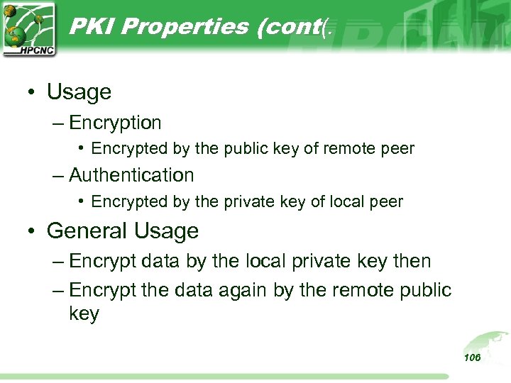 PKI Properties (cont(. • Usage – Encryption • Encrypted by the public key of