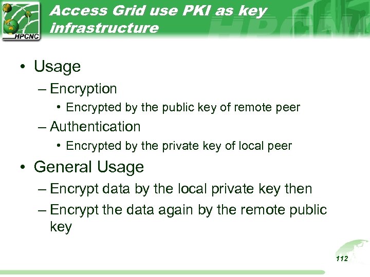 Access Grid use PKI as key infrastructure • Usage – Encryption • Encrypted by