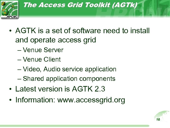 The Access Grid Toolkit (AGTk) • AGTK is a set of software need to