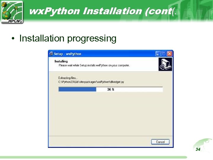 wx. Python Installation (cont(. • Installation progressing 34 