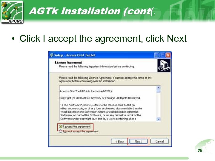 AGTk Installation (cont(. • Click I accept the agreement, click Next 38 