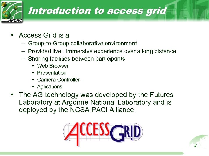Introduction to access grid • Access Grid is a – Group-to-Group collaborative environment –
