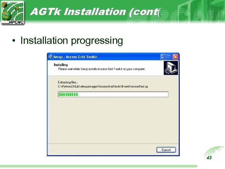 AGTk Installation (cont(. • Installation progressing 43 
