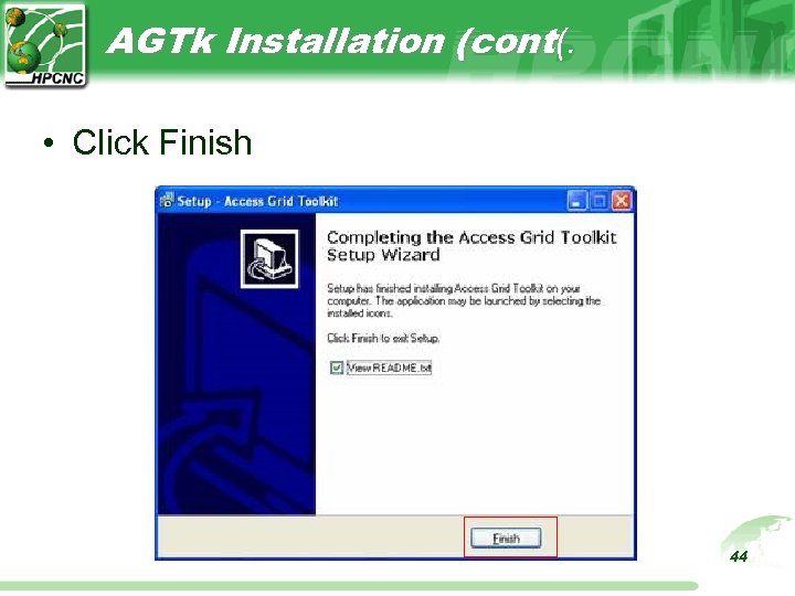 AGTk Installation (cont(. • Click Finish 44 