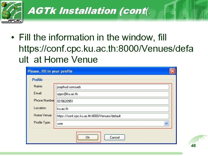 AGTk Installation (cont(. • Fill the information in the window, fill https: //conf. cpc.