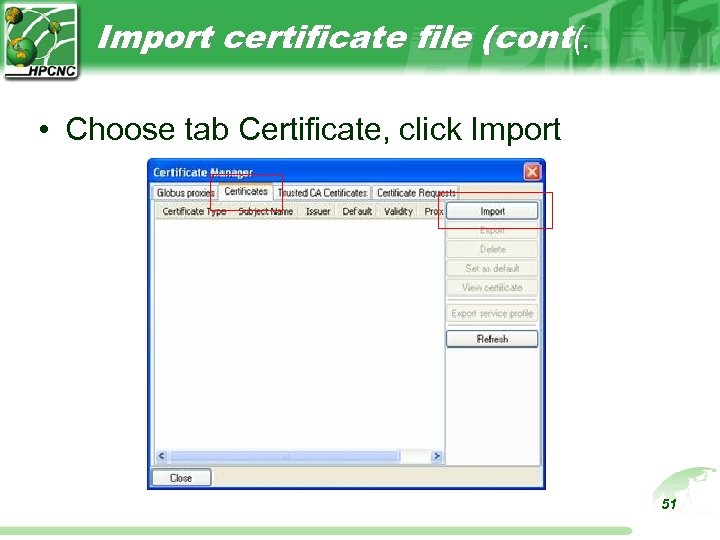 Import certificate file (cont(. • Choose tab Certificate, click Import 51 
