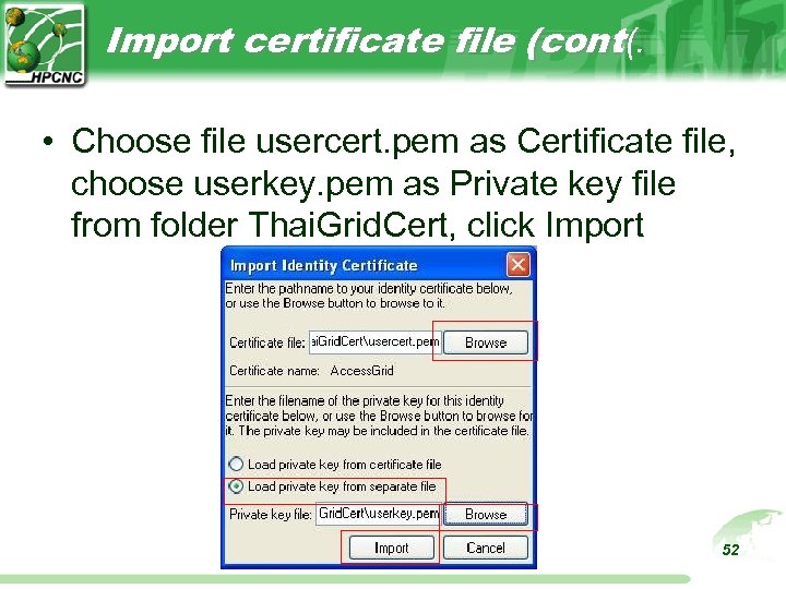 Import certificate file (cont(. • Choose file usercert. pem as Certificate file, choose userkey.