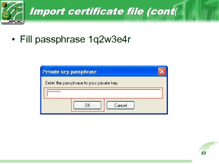 Import certificate file (cont(. • Fill passphrase 1 q 2 w 3 e 4