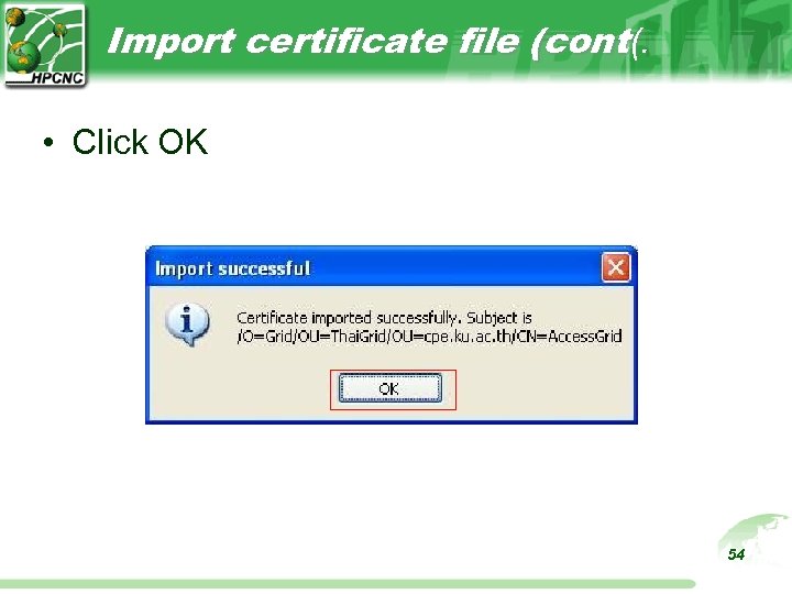 Import certificate file (cont(. • Click OK 54 