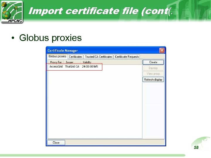 Import certificate file (cont(. • Globus proxies 58 