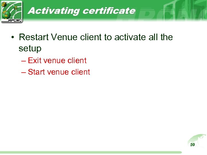Activating certificate • Restart Venue client to activate all the setup – Exit venue