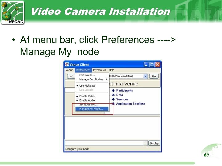 Video Camera Installation • At menu bar, click Preferences ----> Manage My node 60