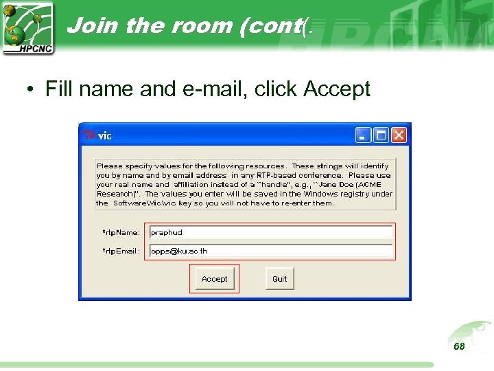 Join the room (cont(. • Fill name and e-mail, click Accept 68 