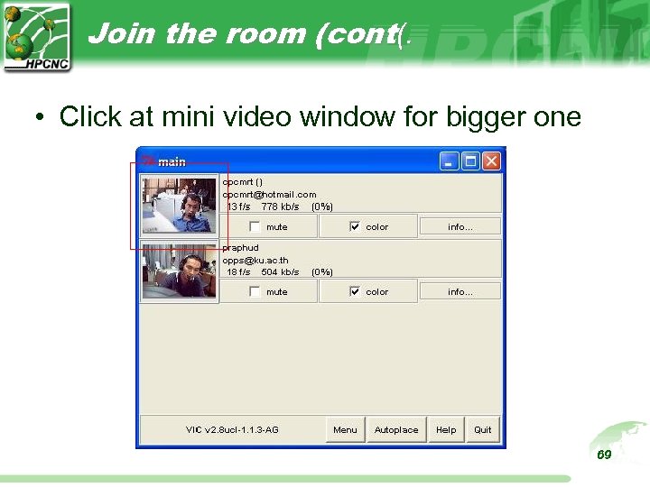 Join the room (cont(. • Click at mini video window for bigger one 69