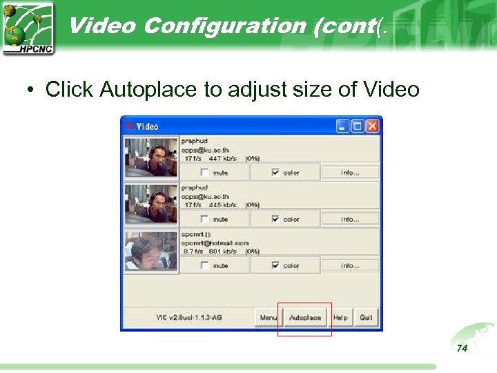 Video Configuration (cont(. • Click Autoplace to adjust size of Video 74 