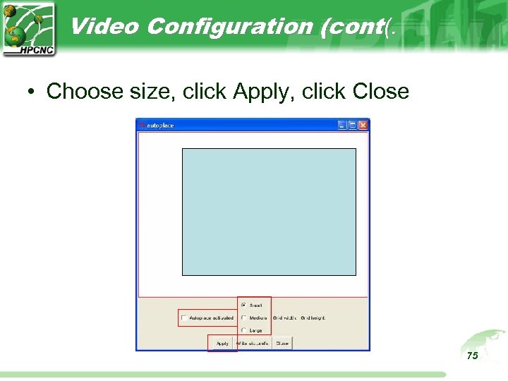 Video Configuration (cont(. • Choose size, click Apply, click Close 75 