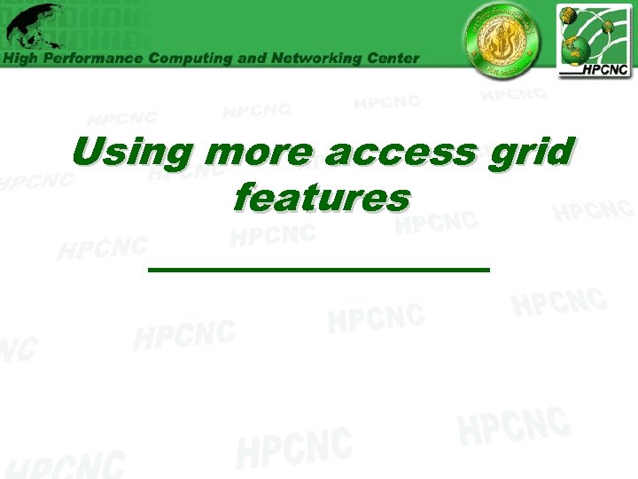 Using more access grid features 