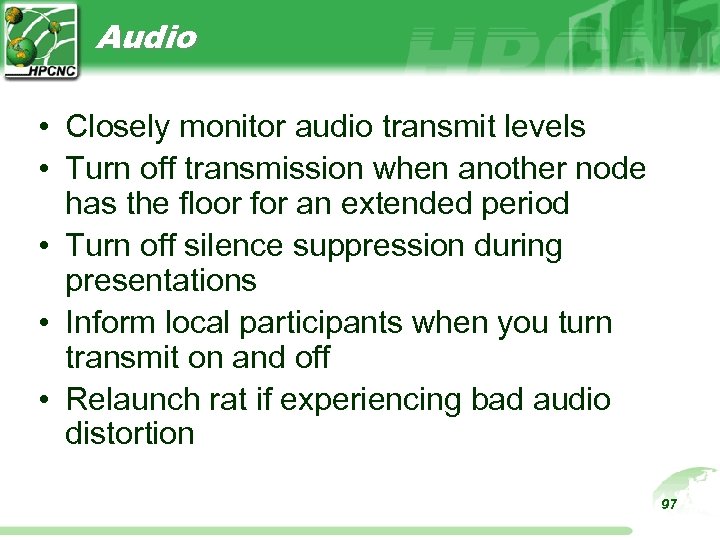 Audio • Closely monitor audio transmit levels • Turn off transmission when another node