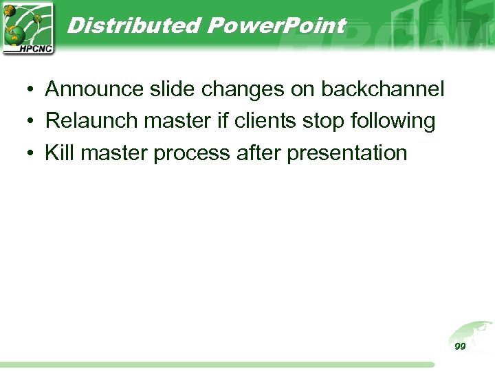 Distributed Power. Point • Announce slide changes on backchannel • Relaunch master if clients
