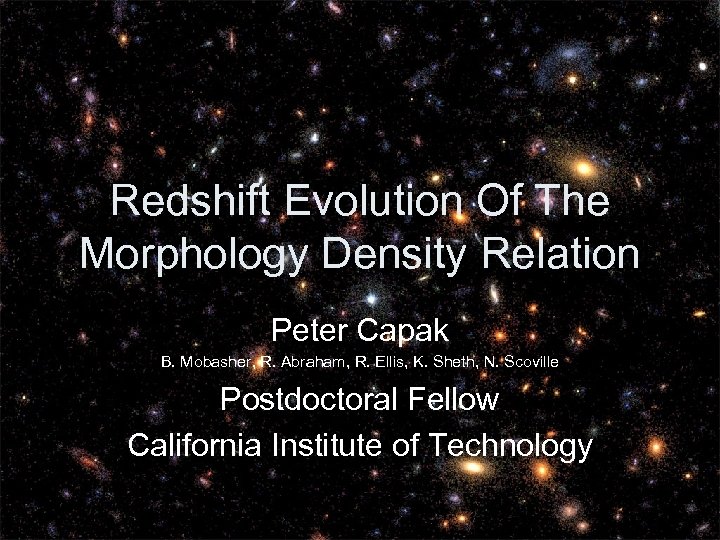 Redshift Evolution Of The Morphology Density Relation Peter Capak B. Mobasher, R. Abraham, R.