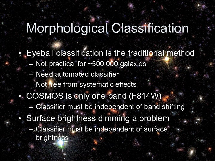 Morphological Classification • Eyeball classification is the traditional method – Not practical for ~500,