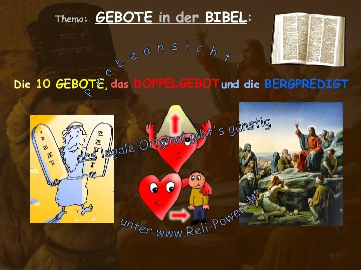 Thema: GEBOTE in der BIBEL: Die 10 GEBOTE, das DOPPELGEBOT und die BERGPREDIGT 