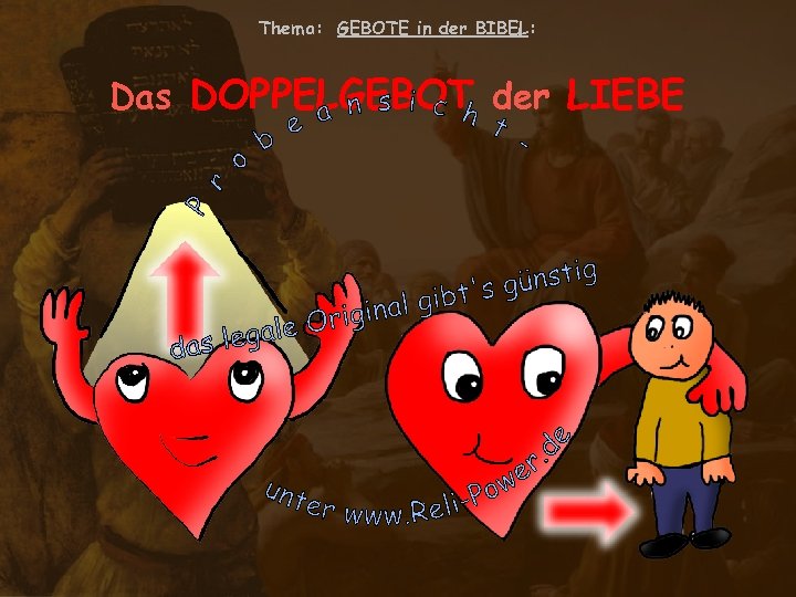 Thema: GEBOTE in der BIBEL: Das DOPPELGEBOT der LIEBE 