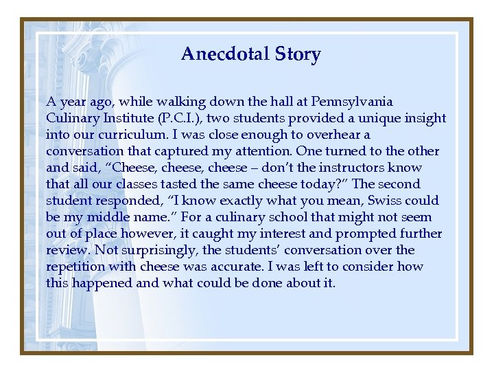 Anecdotal Story A year ago, while walking down the hall at Pennsylvania Culinary Institute