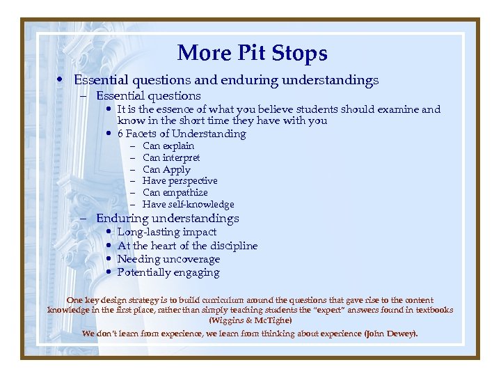 More Pit Stops • Essential questions and enduring understandings – Essential questions • It