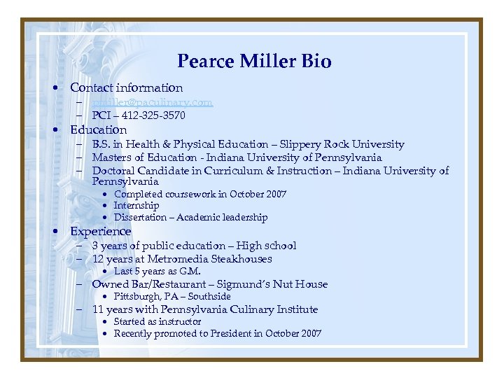 Pearce Miller Bio • Contact information – pmiller@paculinary. com – PCI – 412 -325