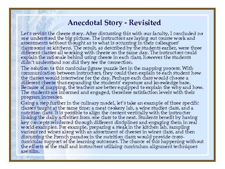 Anecdotal Story - Revisited Let’s revisit the cheese story. After discussing this with our