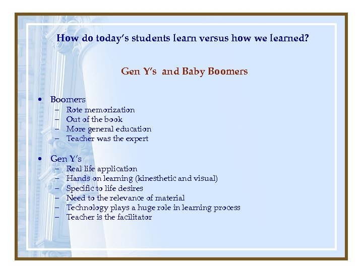 How do today’s students learn versus how we learned? Gen Y’s and Baby Boomers