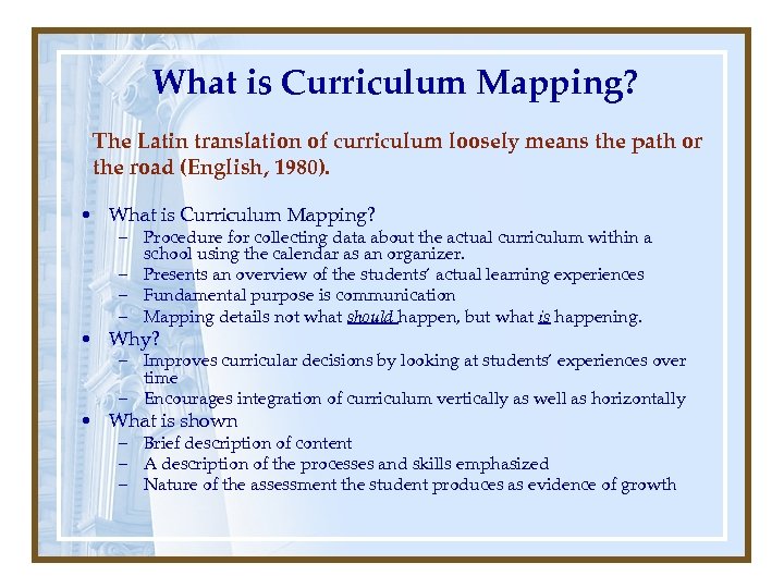 What is Curriculum Mapping? The Latin translation of curriculum loosely means the path or