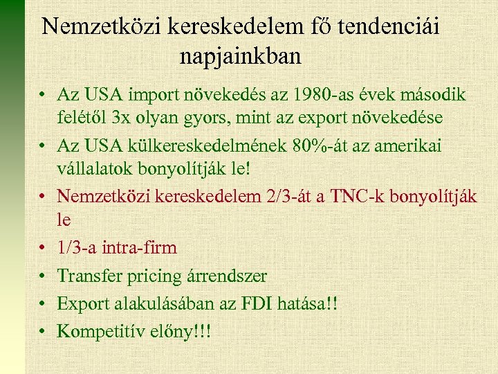 Nemzetközi kereskedelem fő tendenciái napjainkban • Az USA import növekedés az 1980 -as évek