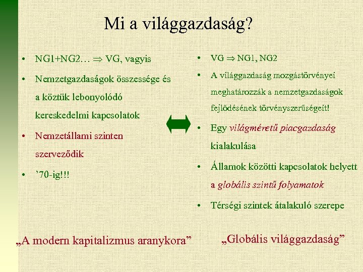 Mi a világgazdaság? • NG 1+NG 2… VG, vagyis • VG NG 1, NG