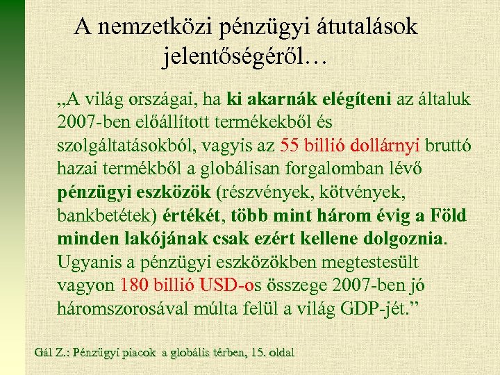 A nemzetközi pénzügyi átutalások jelentőségéről… „A világ országai, ha ki akarnák elégíteni az általuk