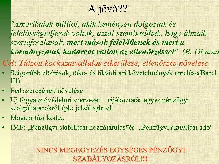 A jövő? ? "Amerikaiak milliói, akik keményen dolgoztak és felelősségteljesek voltak, azzal szembesültek, hogy