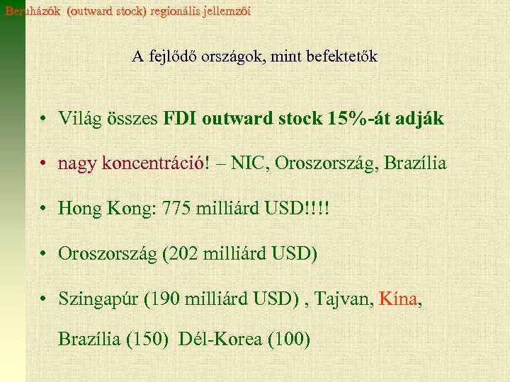 Beruházók (outward stock) regionális jellemzői A fejlődő országok, mint befektetők • Világ összes FDI