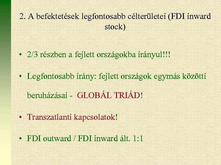 2. A befektetések legfontosabb célterületei (FDI inward stock) • 2/3 részben a fejlett országokba