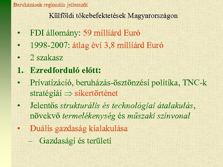 Beruházások regionális jellemzői Külföldi tőkebefektetések Magyarországon • • • 1. • FDI állomány: 59
