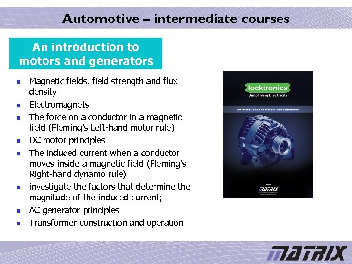 Automotive – intermediate courses An introduction to motors and generators n n n n