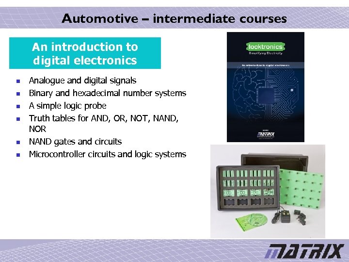 Automotive – intermediate courses An introduction to digital electronics n n n Analogue and