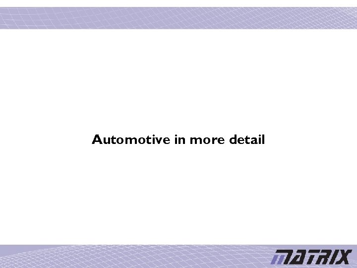 Automotive in more detail 