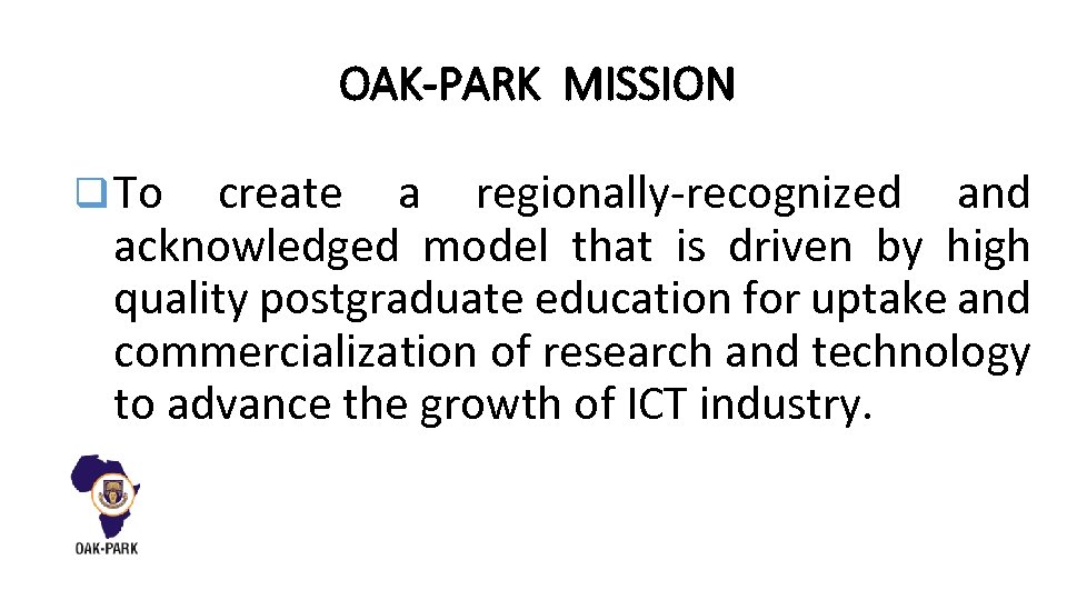 OAK-PARK MISSION q To create a regionally-recognized and acknowledged model that is driven by