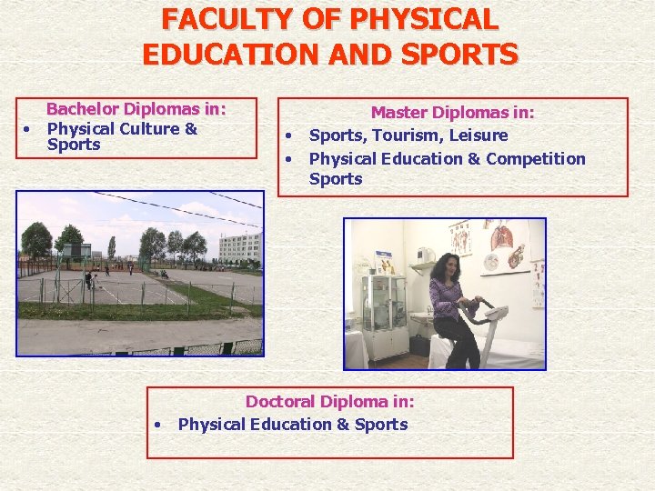 FACULTY OF PHYSICAL EDUCATION AND SPORTS Bachelor Diplomas in: • Physical Culture & Sports
